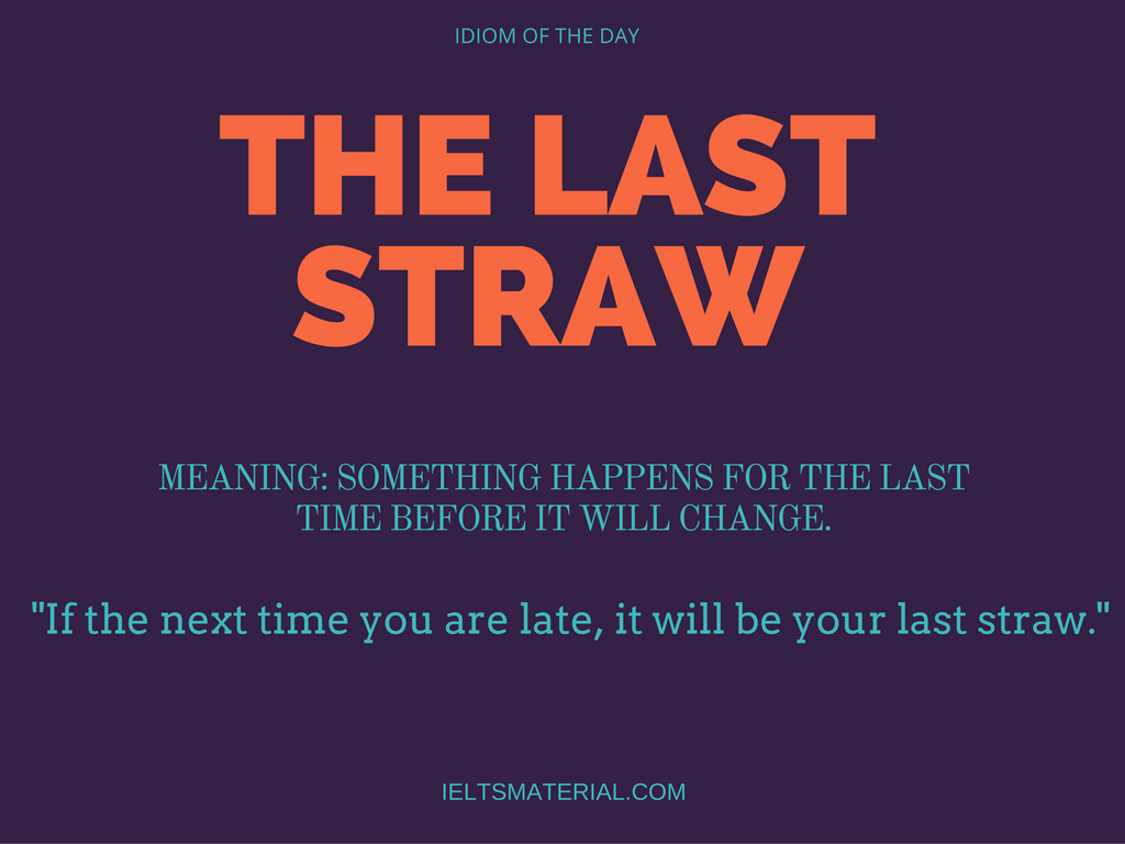 The Last Straw Idiom Of The Day For IELTS Speaking