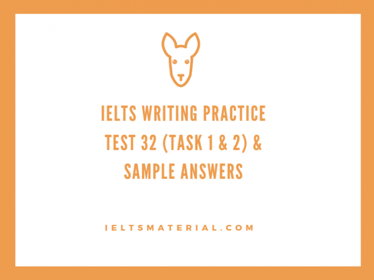 Ielts Writing Practice Test 32 Task 1 And 2 And Sample Answers