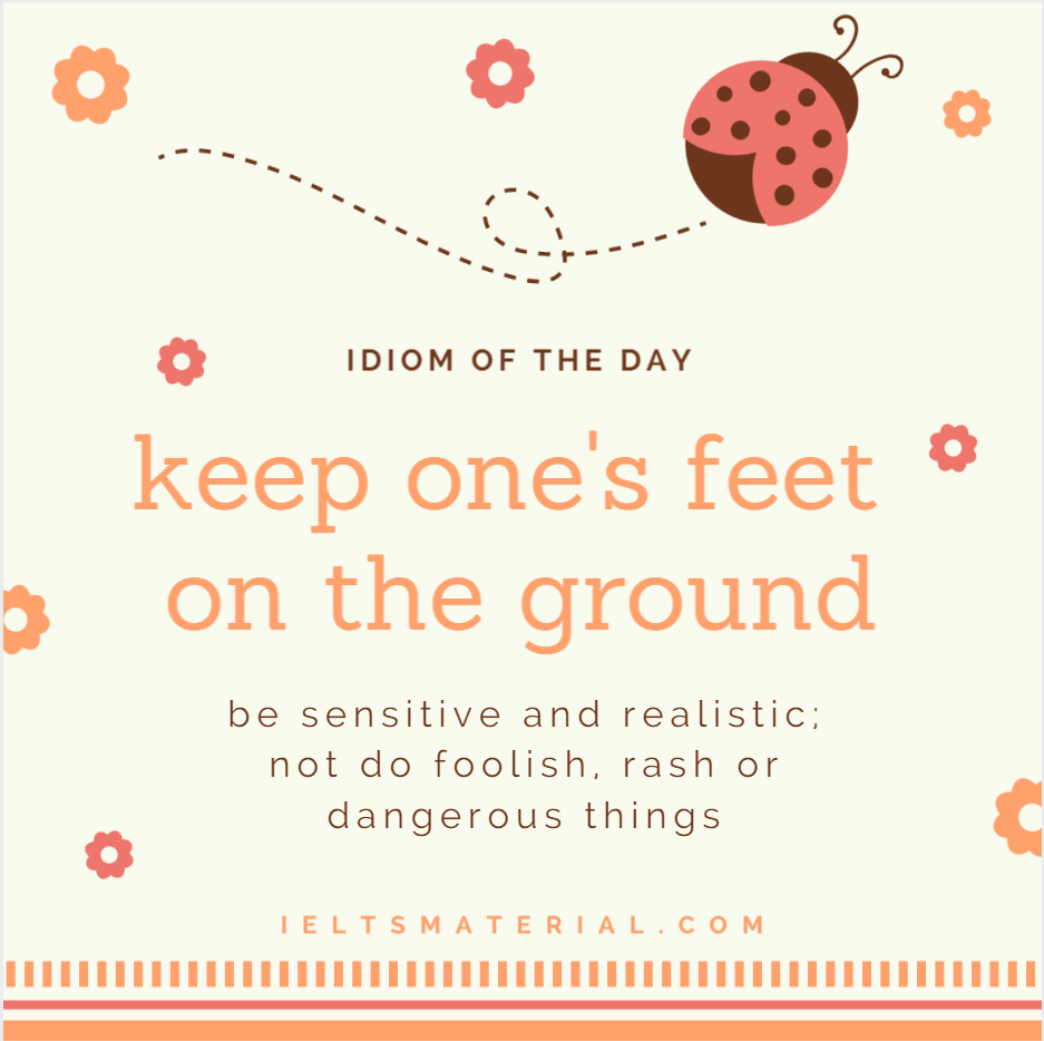 Keep One s Feet On The Ground Idiom Of The Day For IELTS Speaking 