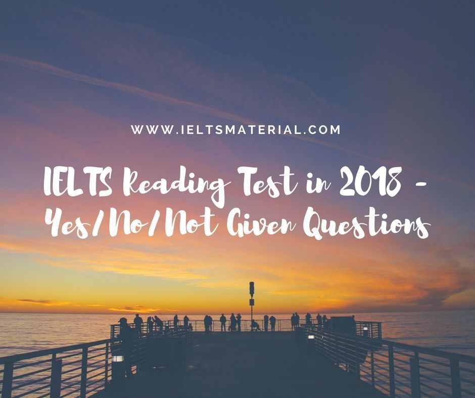 ielts-reading-test-in-2018-yes-no-not-given-questions