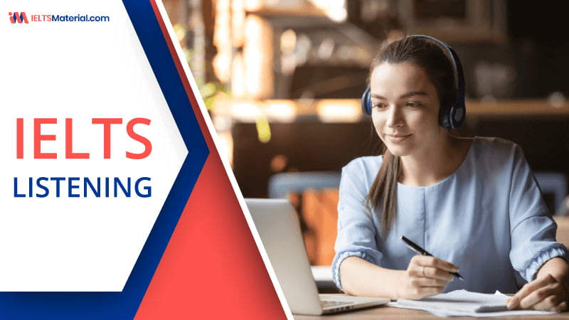 IELTS Listening: Types, Parts, Exam Format, Scoring & Tips!