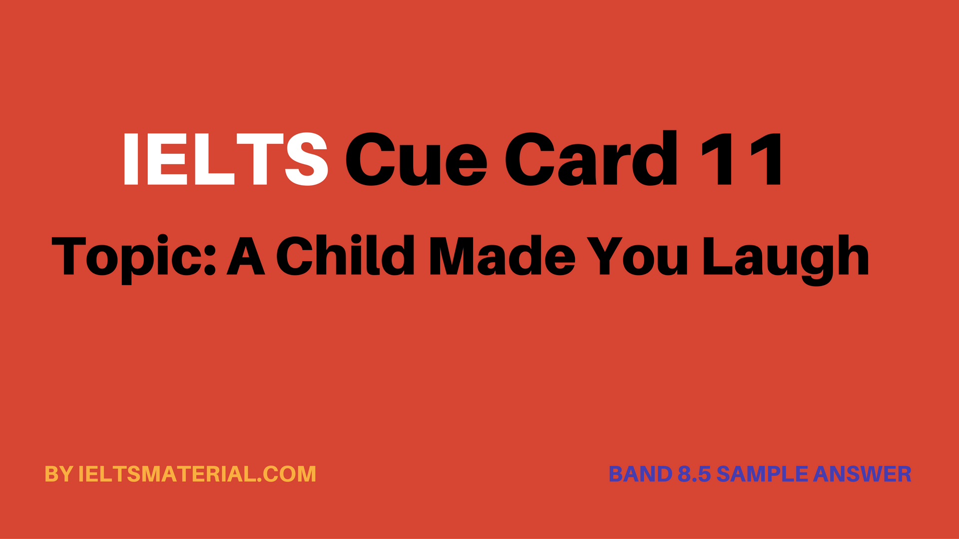 exam ielts time Child 11 Cue A 8 Band & Sample Card Topic: Sample IELTS