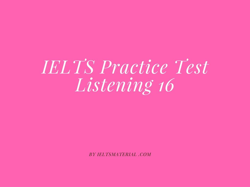 IELTS Listening Practice Test 16