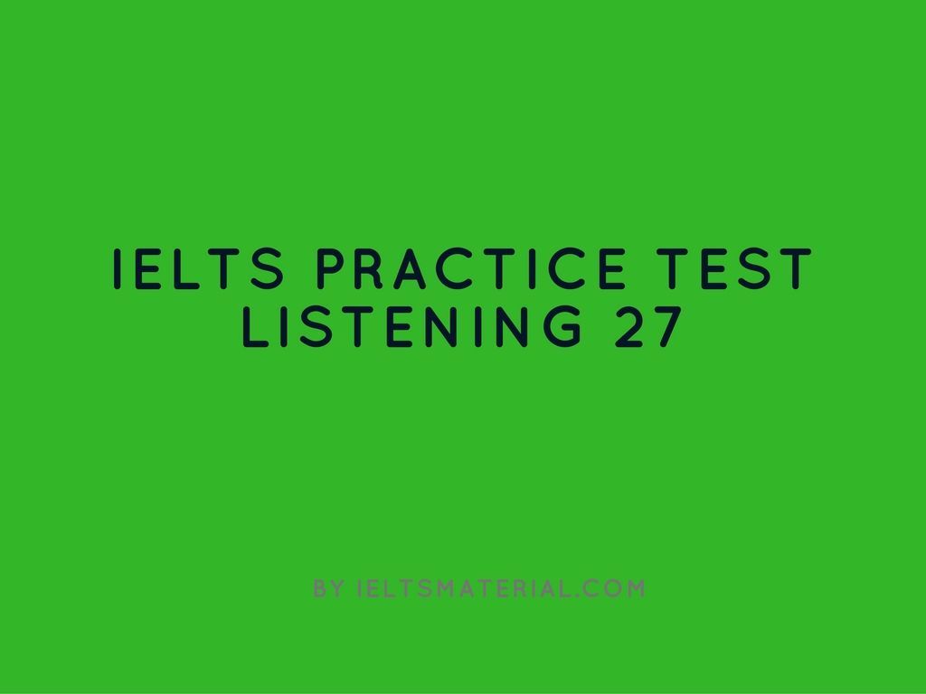 answers 6 reading ielts test Test Practice 27 IELTS Listening