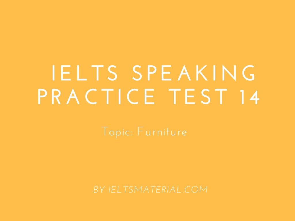 speaking 2 questions sample part ielts IELTS  Speaking Topic: Practice Test 14 Furniture