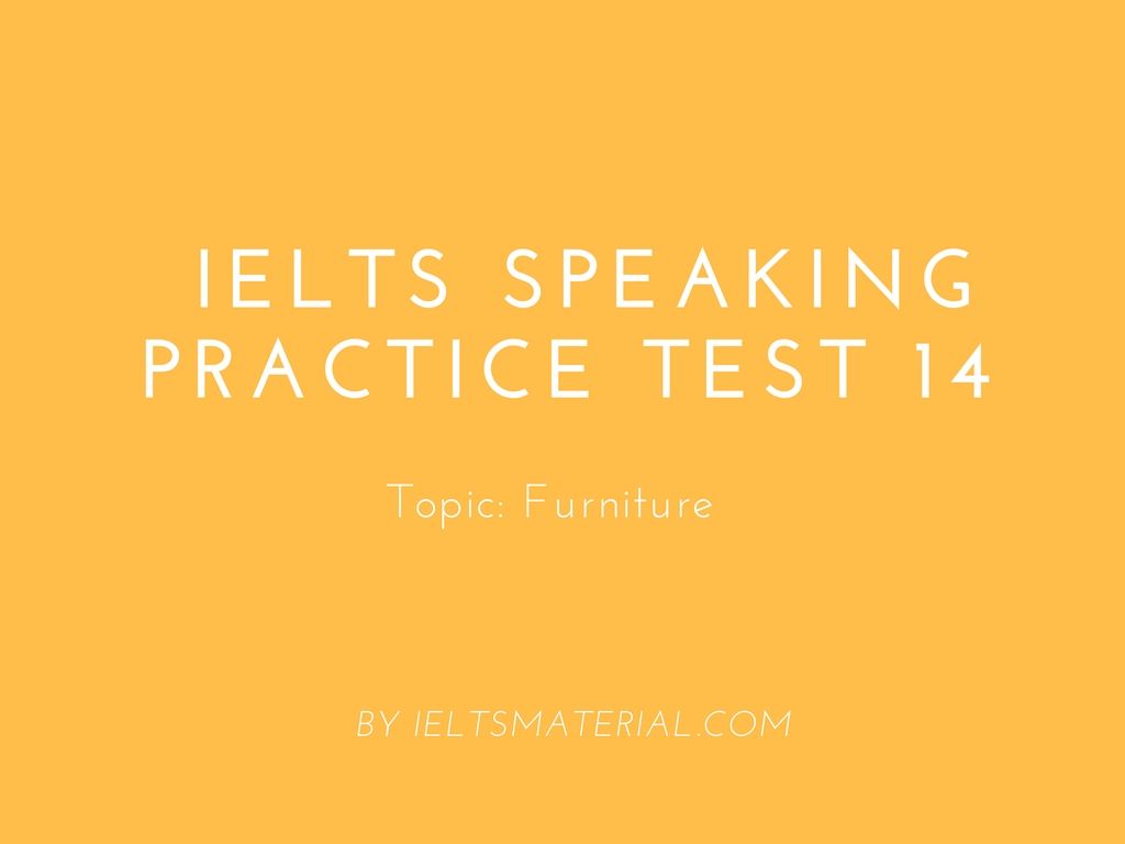 8 ielts test sample IELTS Speaking Practice   Test 14 Furniture Topic: