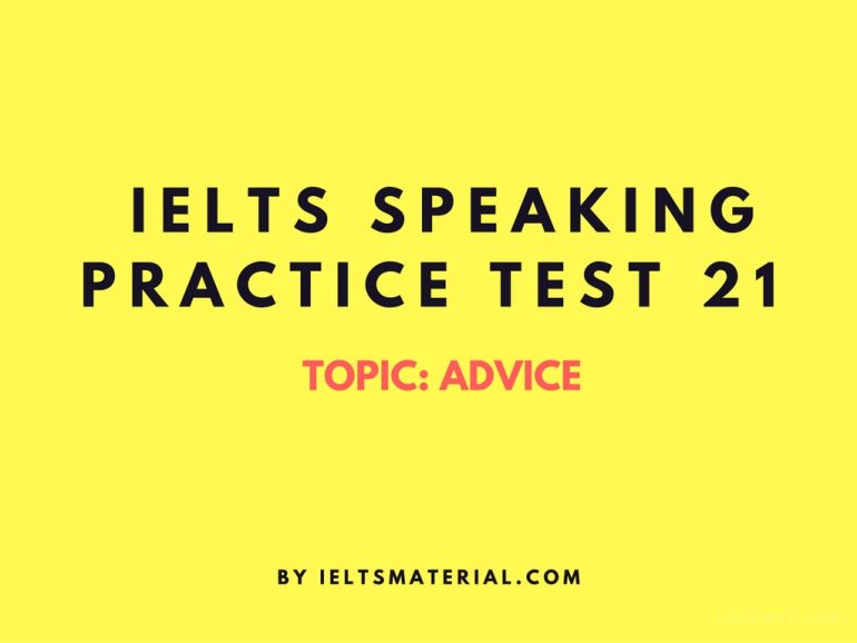 Ielts Speaking Practice Test 21 - Topic: Advice