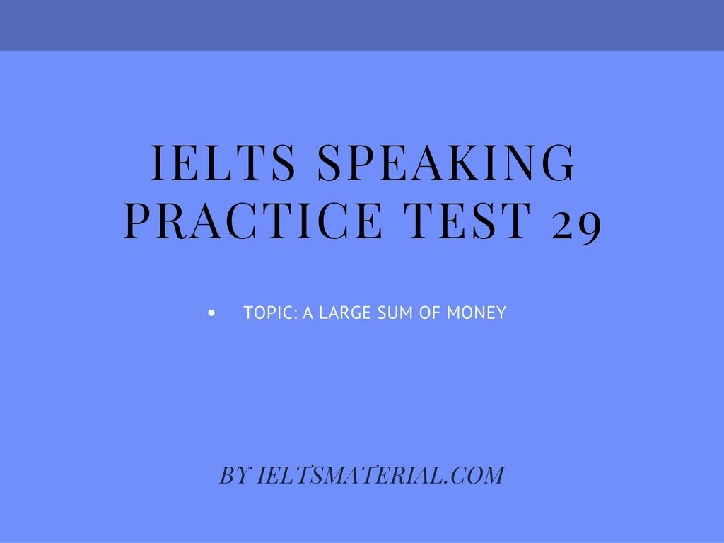 1 august exam ielts IELTS Test Sum A Practice  Of Speaking Large 29  Topic: Money