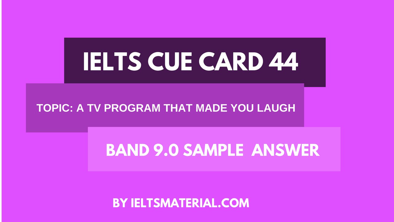 ielts exam task 1 writing A  TV Card Sample that Topic:  IELTS 44 Program Made Cue