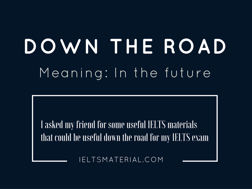 down-the-road-idiom-of-the-day-for-ielts-speaking