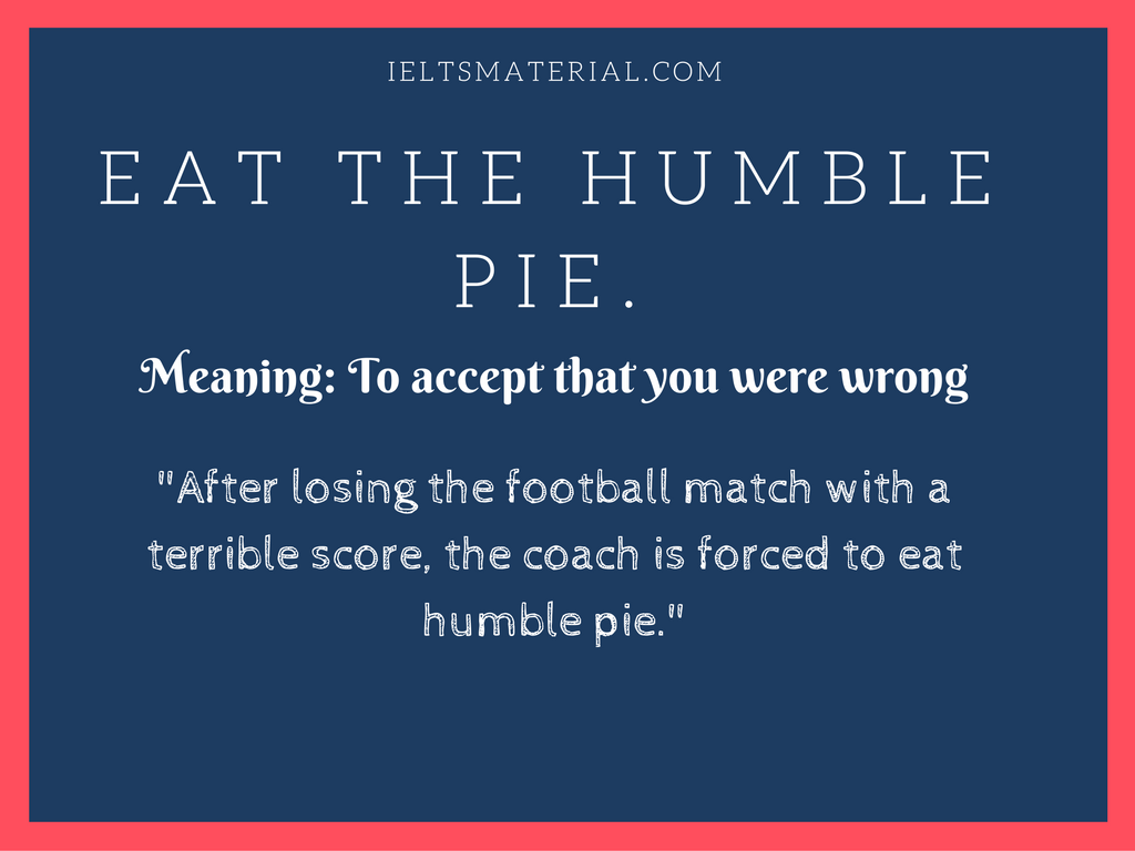 Eat the Humble Pie – Idiom of the Day for IELTS Speaking