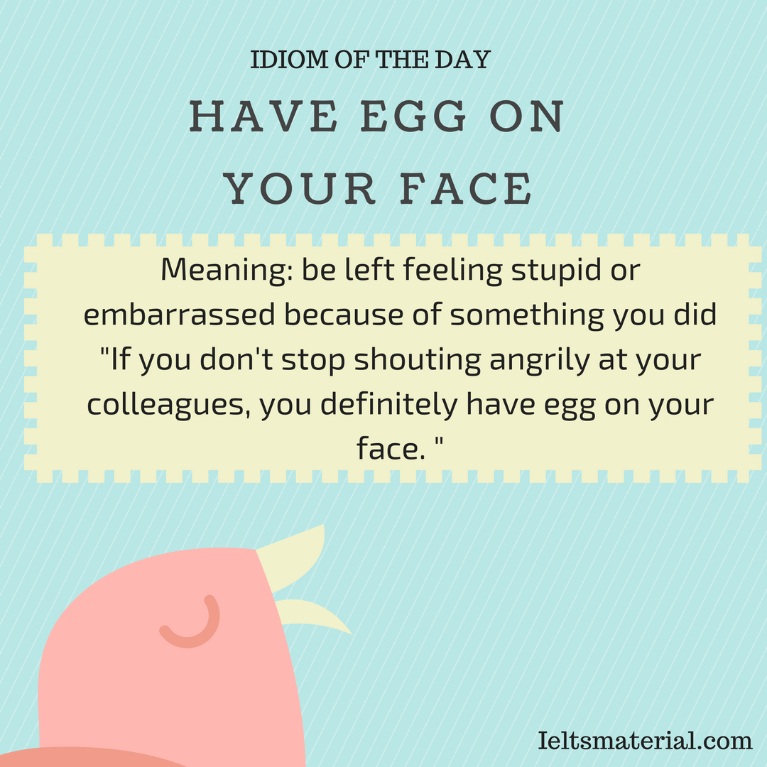 Have Egg On Your Face – Idiom Of The Day For IELTS