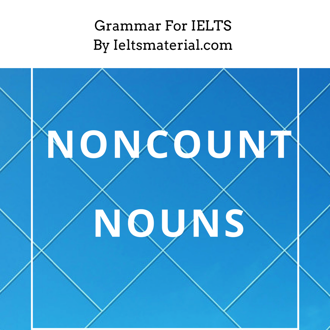 Grammar For IELTS: Noncount Nouns