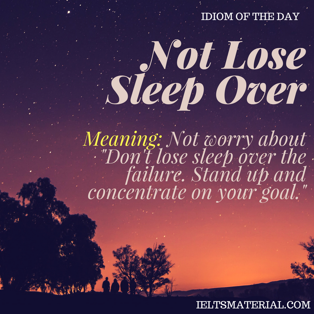 Not Lose Sleep Over – Idiom Of The Day For IELTS