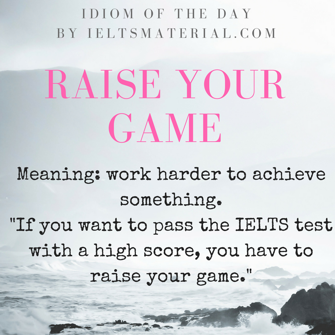 Raise Your Game – Idiom Of The Day