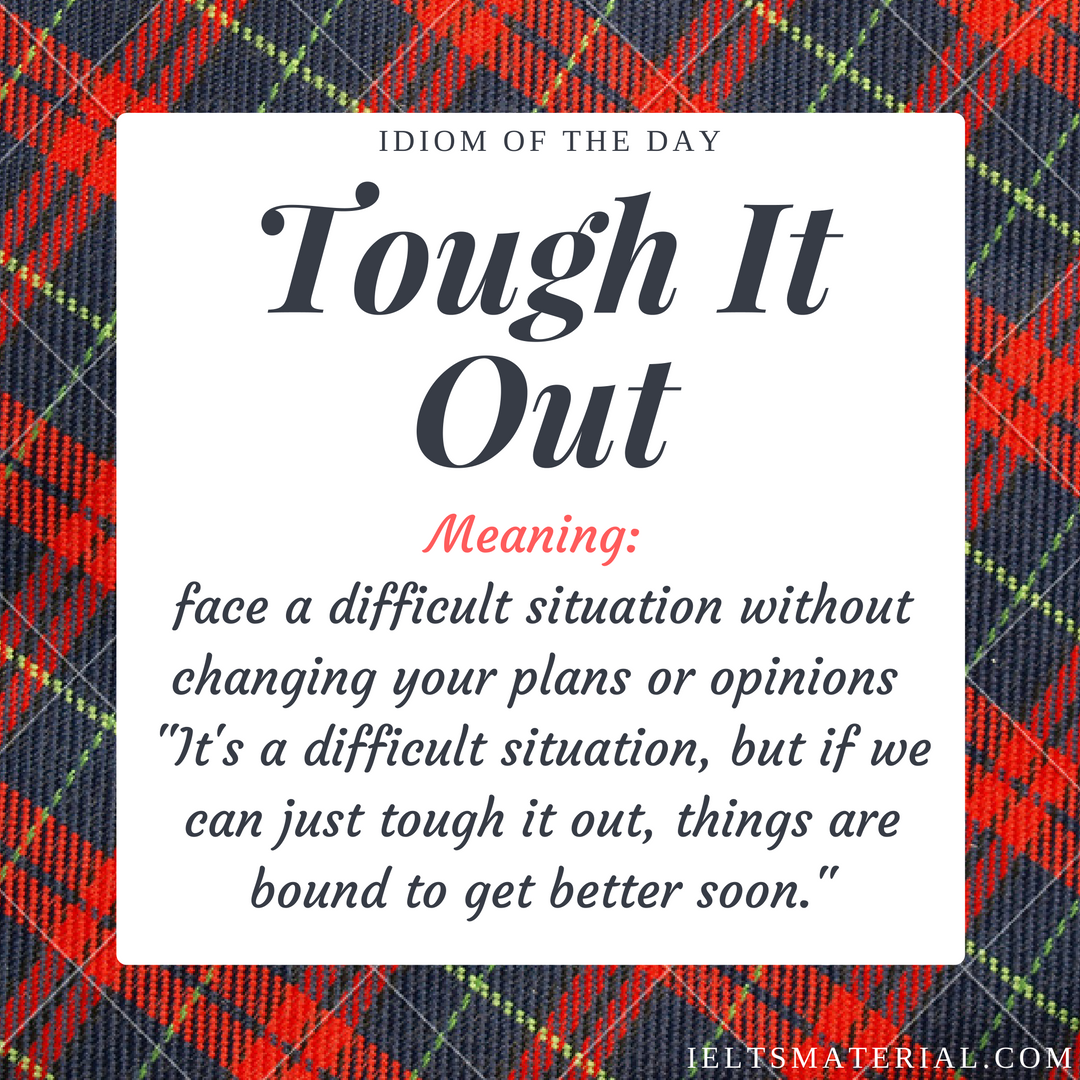 Tough It Out  – Idiom Of The Day For IELTS