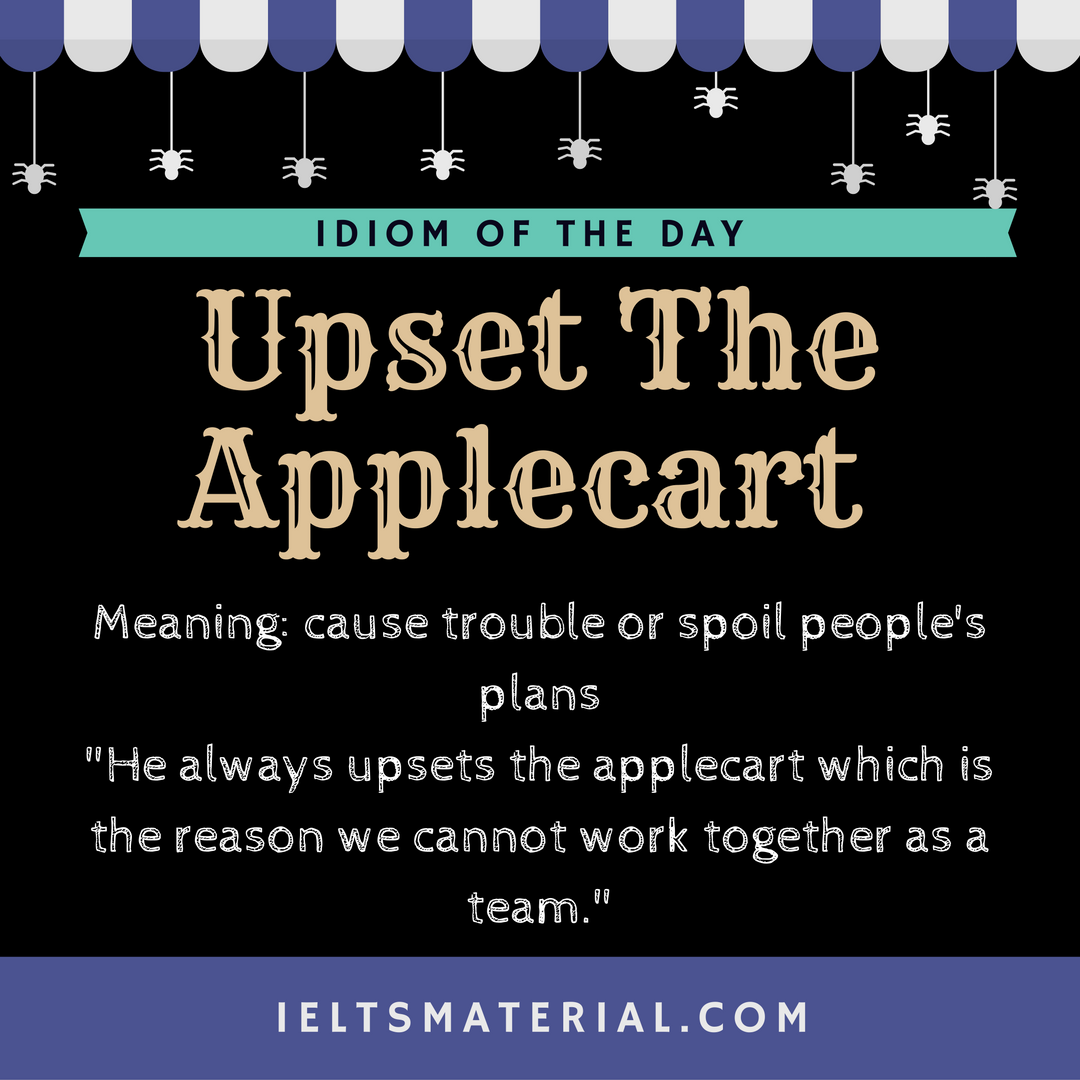 Upset The Applecart – Idiom Of The Day For IELTS