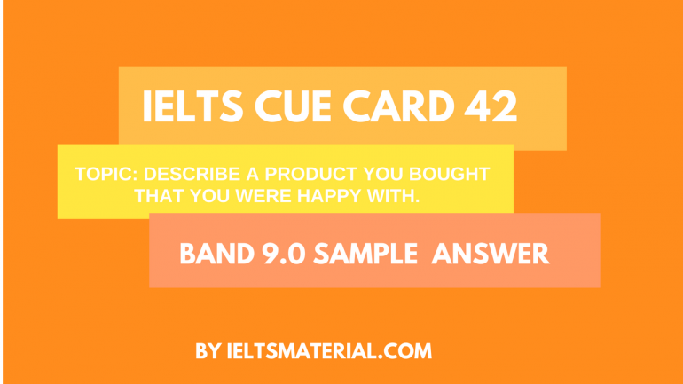 IELTS Cue Card Sample 42 Topic A Product You Were Happy With