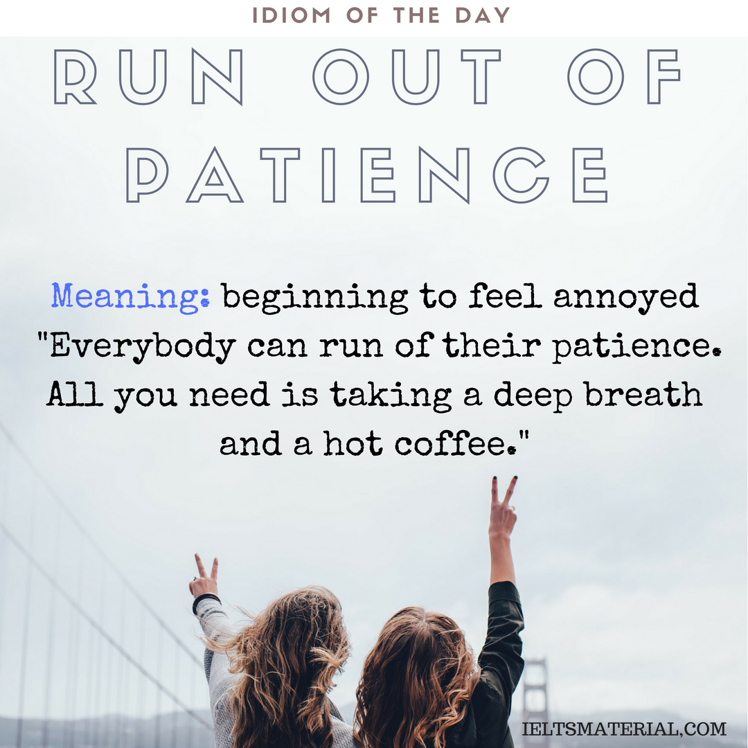 Run Out Of Patience – Idiom Of The Day For IELTS
