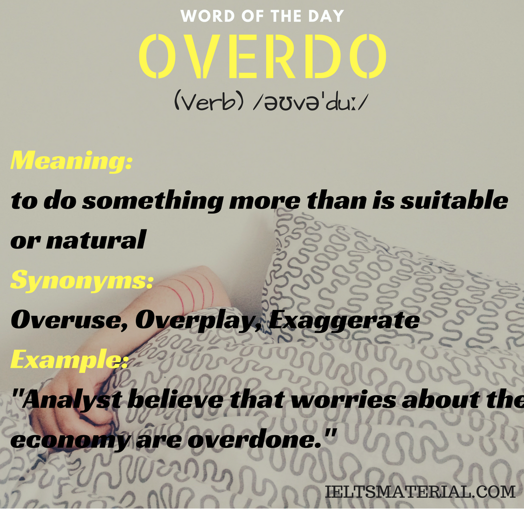 Overdo - Word Of The Day For IELTS
