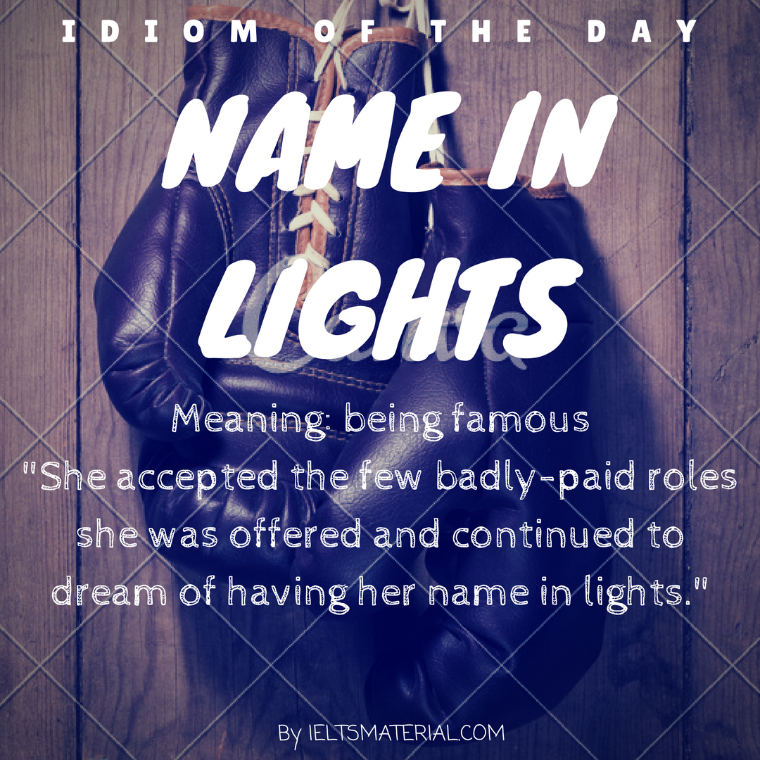 Name In Lights – Idiom Of The Day For IELTS