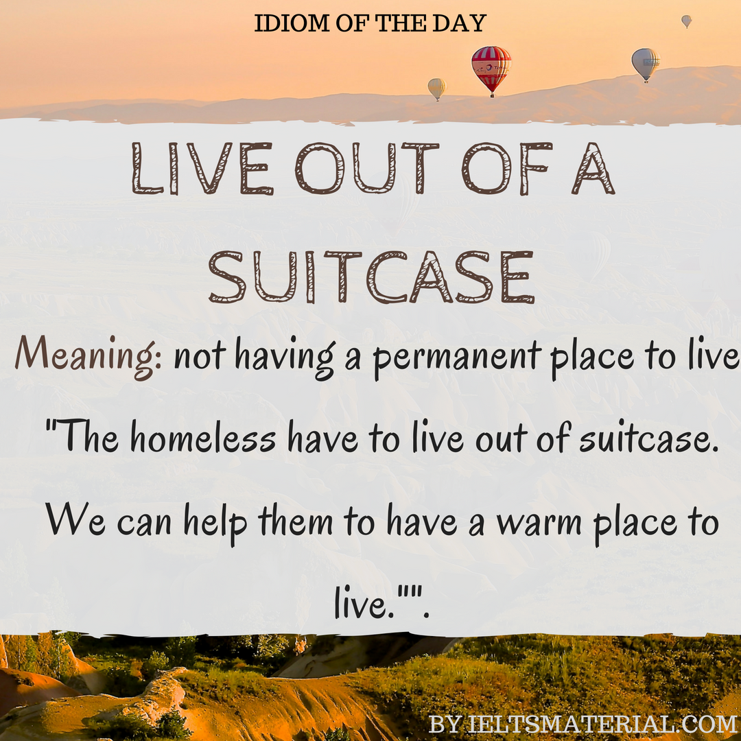 Live Out Of A Suitcase – Idiom Of The Day For IELTS