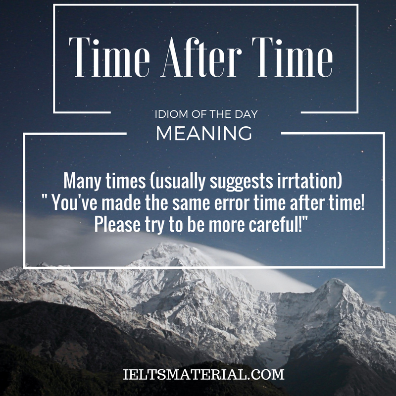 Time After Time – Idiom Of The Day For IELTS
