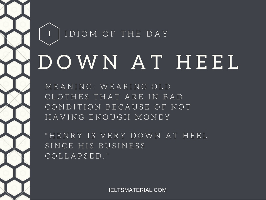 Down At Heel – Idiom Of The Day For IELTS