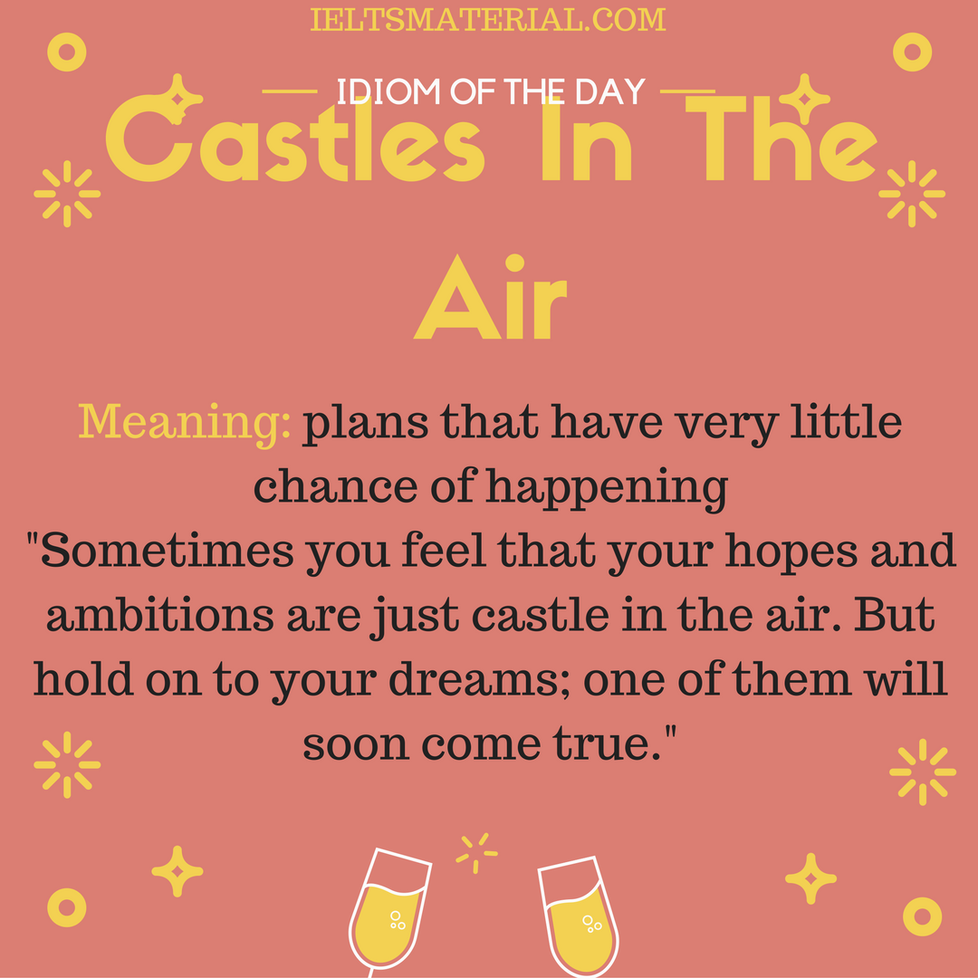Castles In The Air – Idiom Of The Day For IELTS