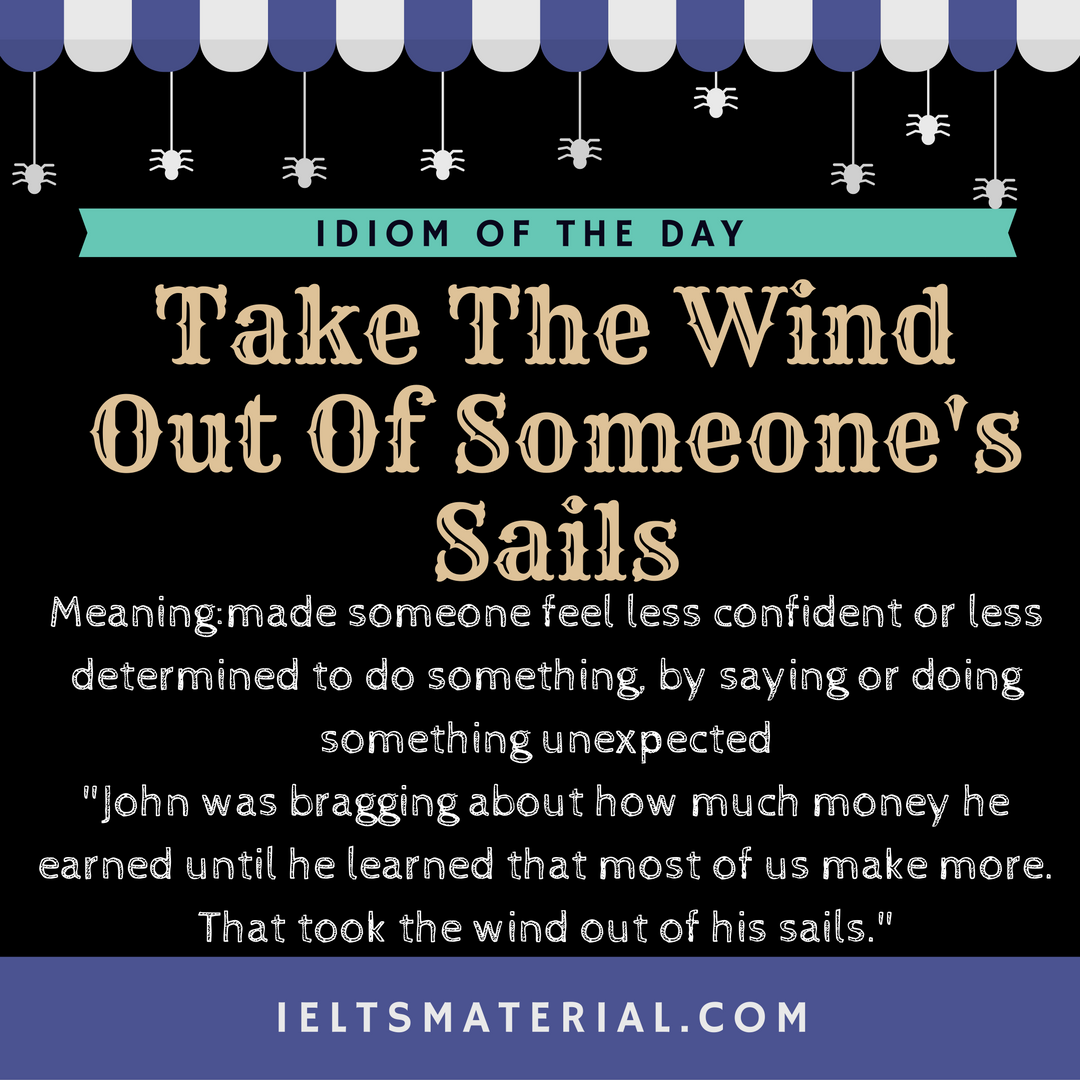 Take The Wind Out Of Someone’s Sails – Idiom Of The Day For IELTS