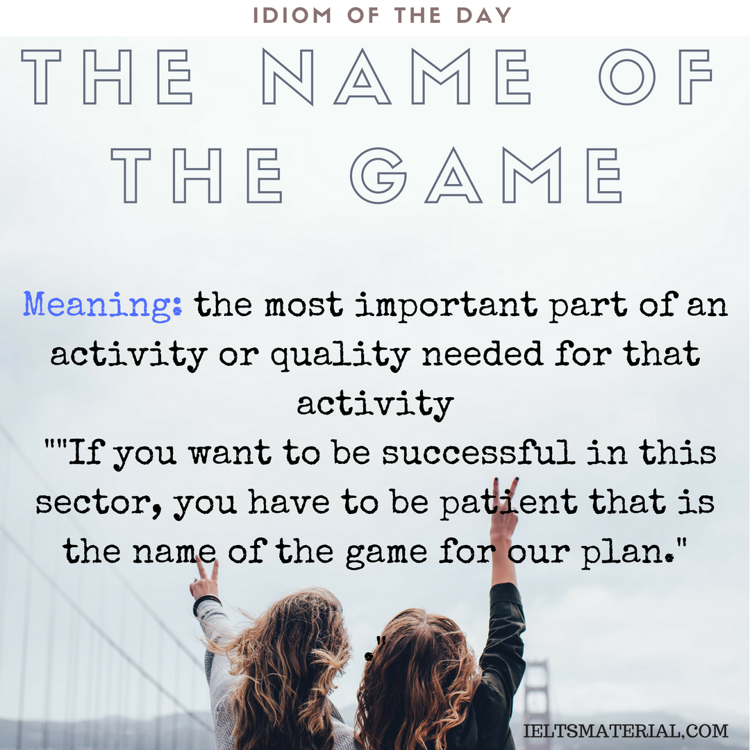 The Name Of The Game – Idiom Of The Day For IELTS
