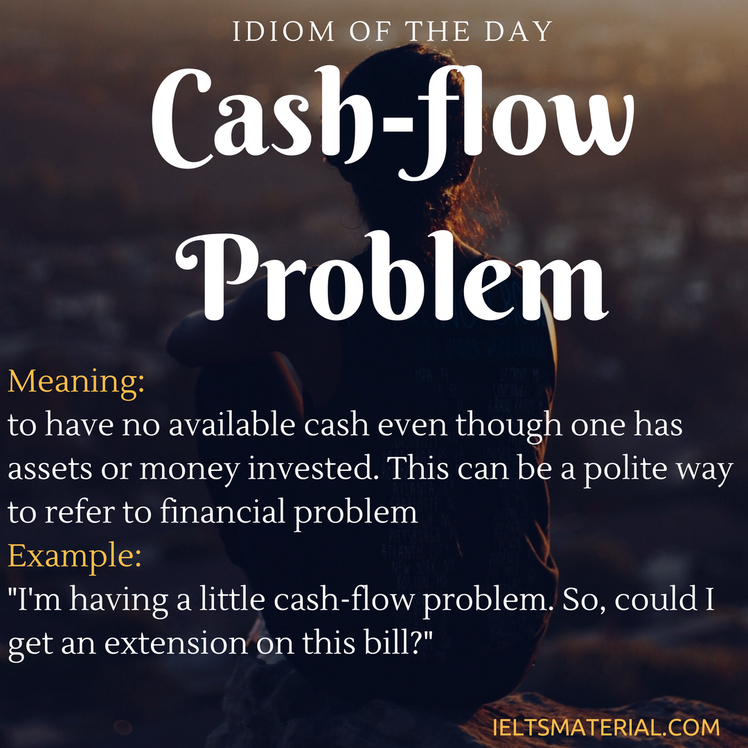 Cash-flow Problem – Idiom Of The Day For IELTS