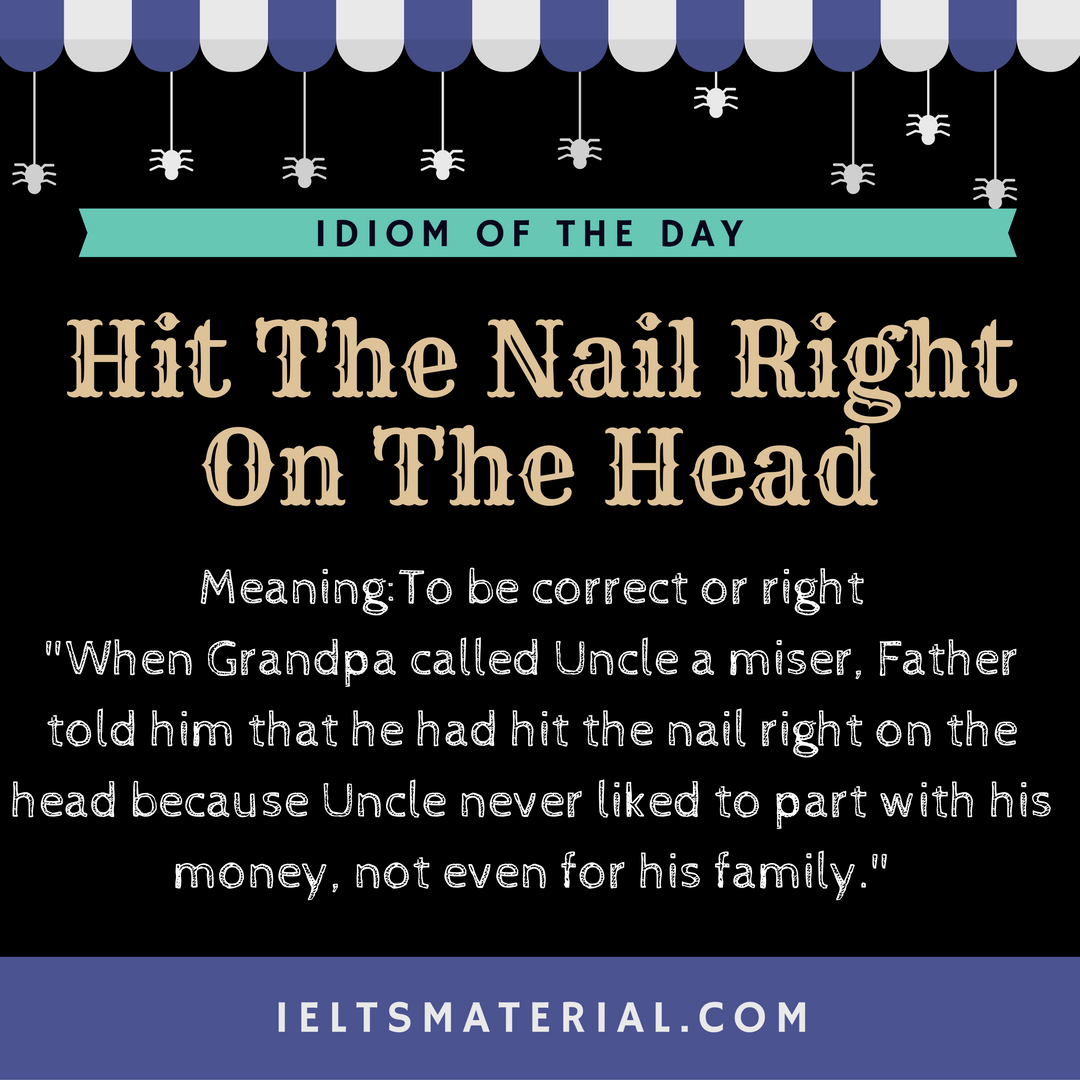 Hit The Nail Right On The Head - Idiom Of The Day For IELTS Speaking.