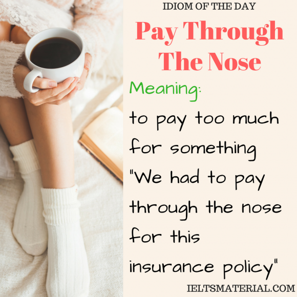 pay-through-the-nose-idiom-of-the-day-for-ielts-speaking