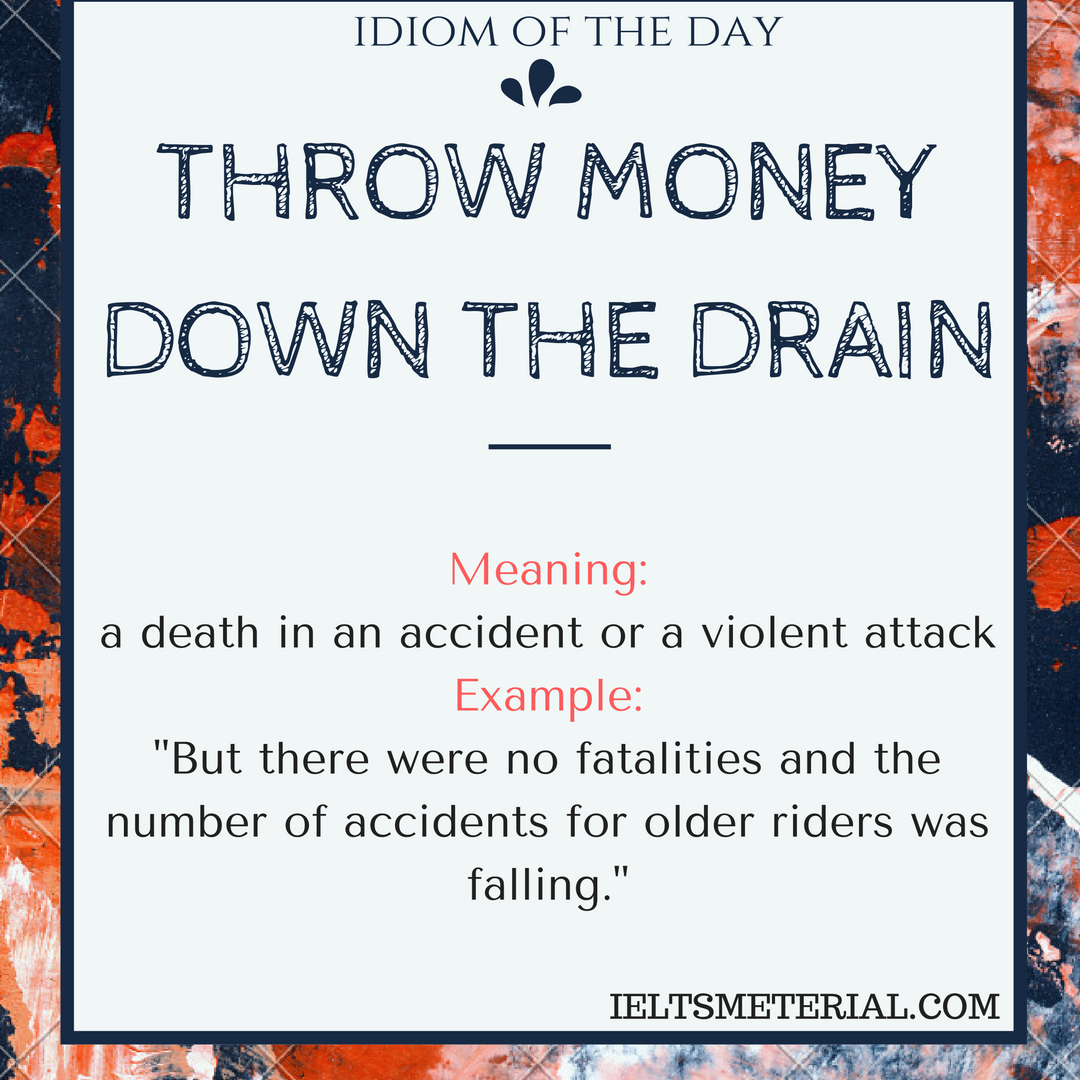 Throw Money Down The Drain –  Idiom Of The Day For IELTS