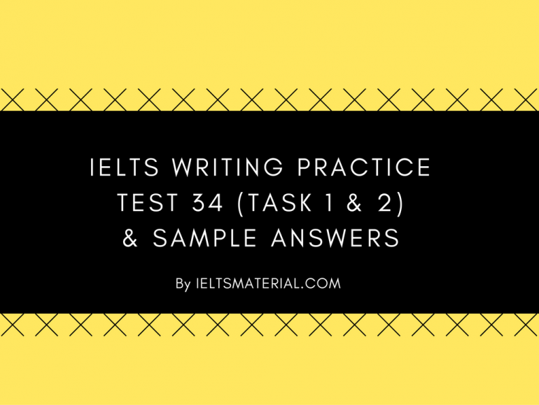 Ielts Writing Practice Test 34 Task 1 And 2 And Sample Answers
