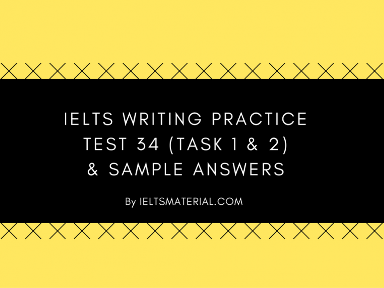 IELTS Writing Practice Test 34 Task 1 2 Sample Answers