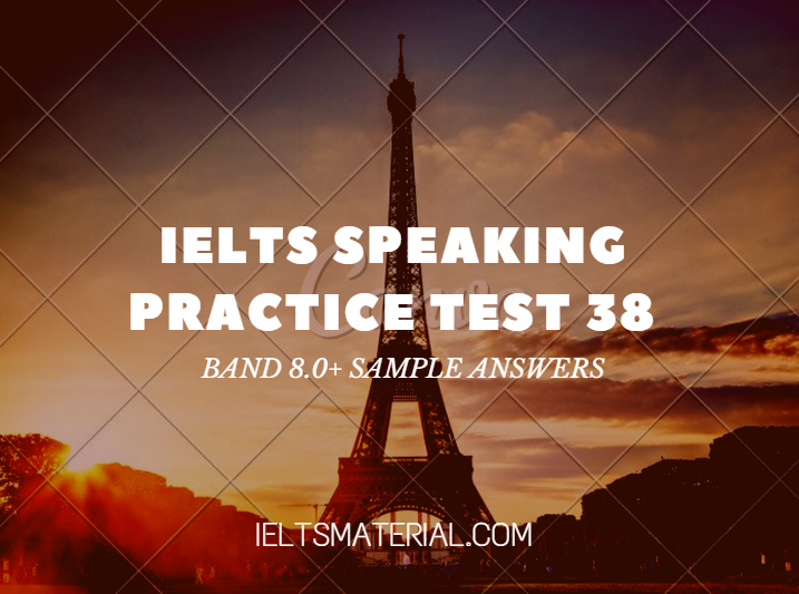 Ielts Speaking Practice Test 38 And Band 80 Sample Answers