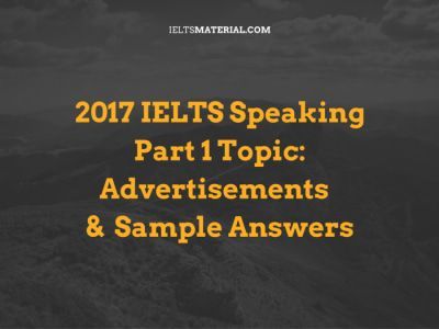 2017 Ielts Speaking Part 1 Topic Advertisements Sample Answers