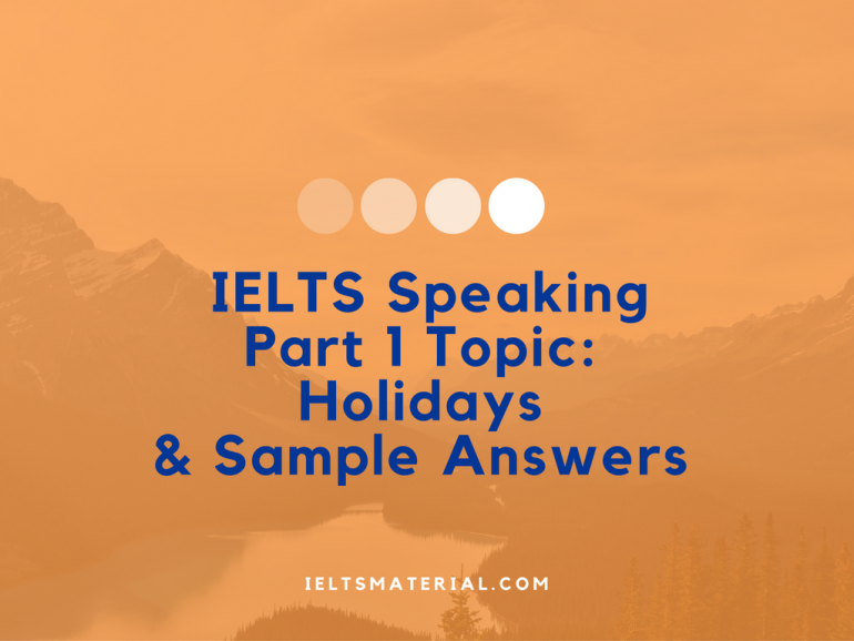 2017 IELTS Speaking Part 1 Topic: Holidays & Sample Answers