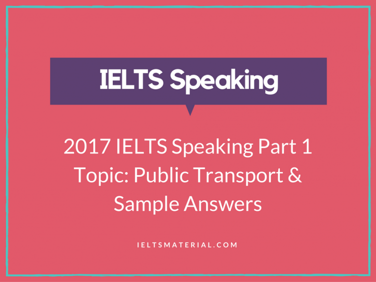 2017 IELTS Speaking Part 1 Topic: Public Transport & Sample Answers