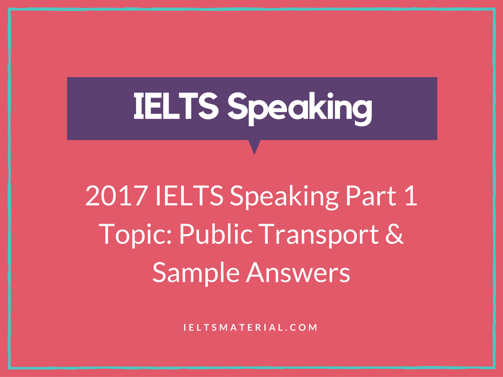 Public topic. IELTS speaking Part 1. IELTS speaking 1 часть. Transport IELTS writing. IELTS speaking Part 1 Sample.