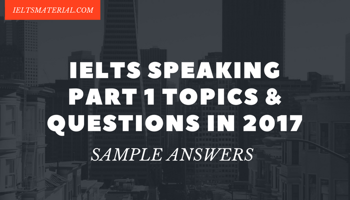 sample ielts speaking 8 band 1 IELTS &  (January  Questions Topics Part Speaking April