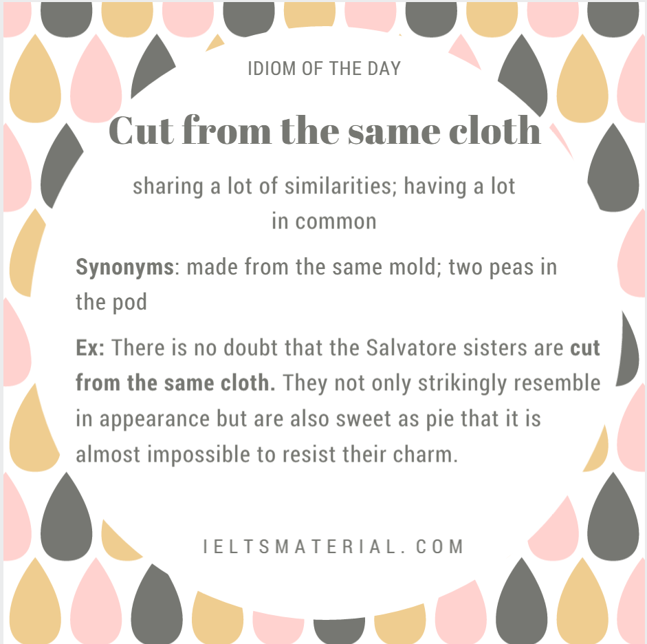 Cut From The Same Cloth Idiom Of The Day In IELTS Speaking Writing