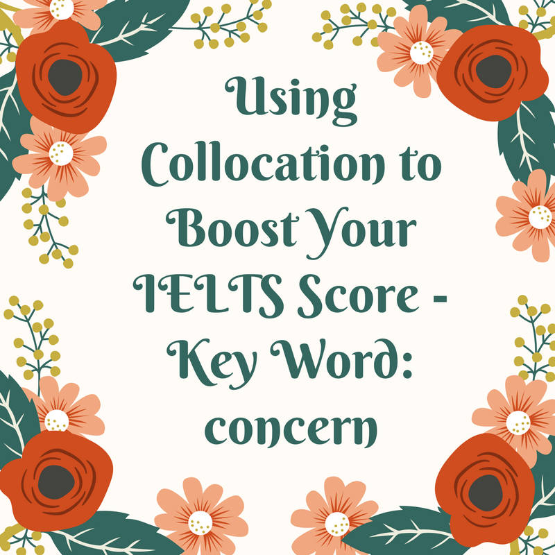 Using Collocation to Boost Your IELTS Score - Key Word: Concern 1 29
