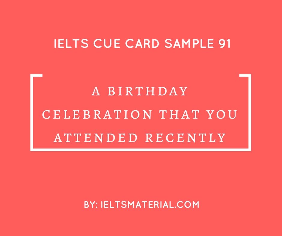 ielts 2 sample speaking part IELTS Card Cue Topic: Sample birthday celebration A 91