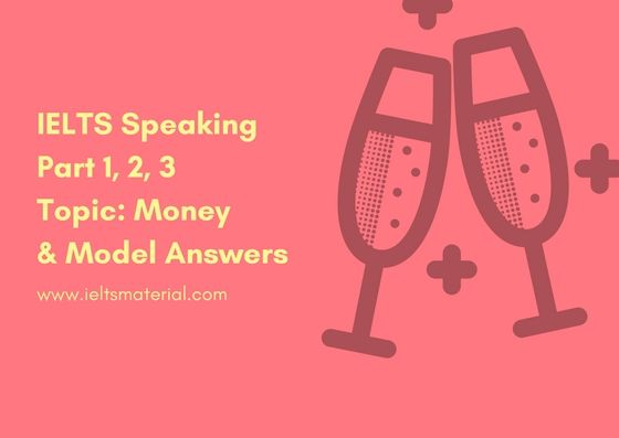 Ielts Speaking Part 1 2 3 Topic Money With Model Answers - ieltsmaterial com ielts speaki!   ng part 1 2 3 topic money