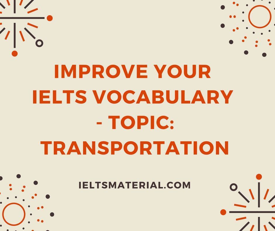 Improve your IELTS Vocabulary – Topic: Transportation