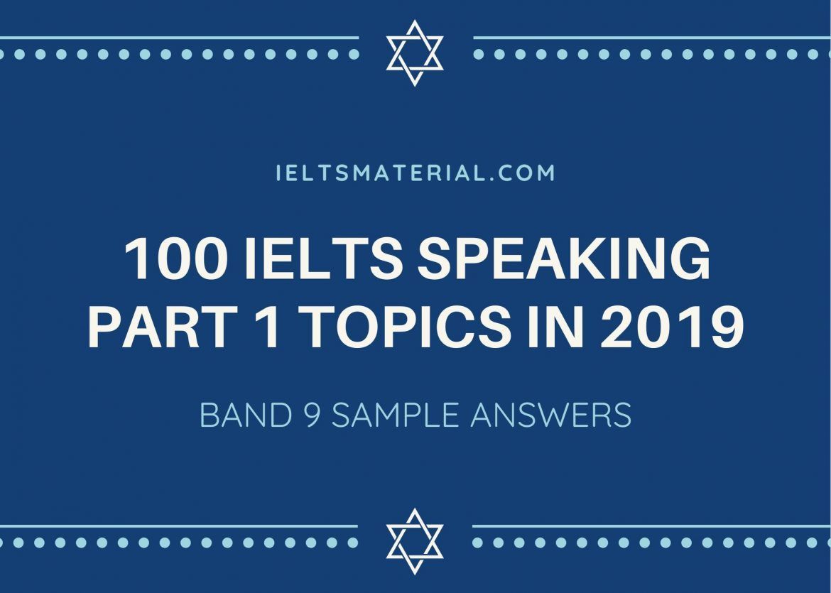 Ielts Speaking Part 1 Topics In 2020 Sample Answers