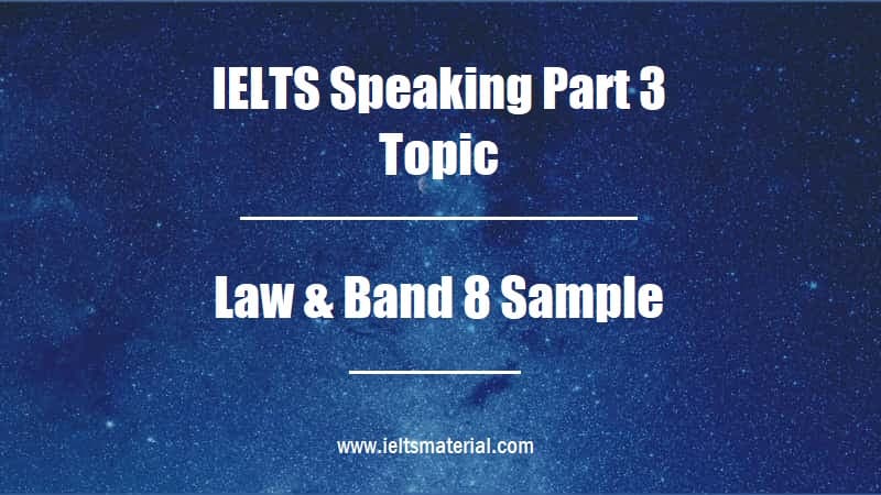 IELTS Speaking Part 3 Topic Law Band 8 Sample